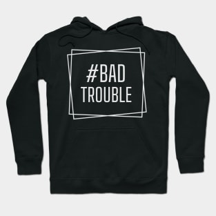Bad Trouble, Bad Trouble Funny John Lewis Svg, Protest, Stand Against Racism Hoodie